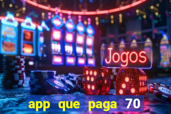 app que paga 70 reais para se cadastrar